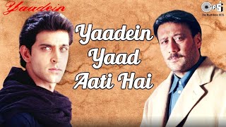 Yaadein Yaad Aati Hai | Yaadein | Hrithik Roshan, Kareena Kapoor & Jackie Shroff | Hariharan