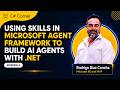 Using Skills in Microsoft Agent Framework | Build AI Agents with .NET - Ep.6