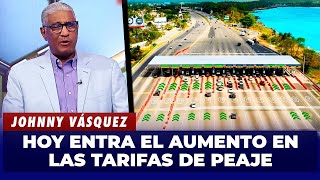 Johnny Vásquez | Hoy entra el aumento en las tarifas de peaje: Población en desacuerdo | El Garrote