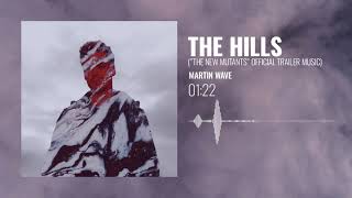 Martin Wave - The Hills ("The New Mutants" Official Trailer Music)