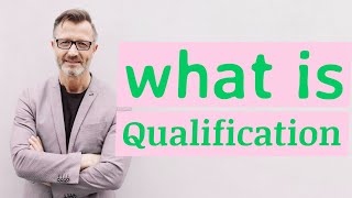 Qualification | Definition of qualification