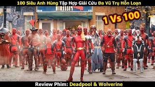 Review Phim: 100 Deadpool Bem Nhau Siêu Hỗn Loạn Trong Đa Vũ Trụ | Tóm Tắt Deadpool & Wolverine