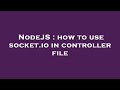 NodeJS : how to use socket.io in controller file