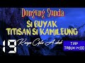 Dongeng Sunda Si BUYAK TITISAN SI KAMILEUNG part-19