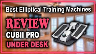 Cubii Pro Under Desk Elliptical Machine Review - Best Under Desk Elliptical on Amazon
