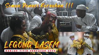 SAKRAL !! LEGONG LASEM BANJAR TITIH MESOLAH, SEMUA PENARI KERAUHAN  (20/4/22)