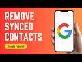 How to Remove Synced Contacts from Google Account