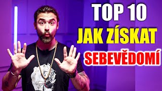 TOP 10 ZPŮSOBŮ JAK ZÍSKAT SEBEVĚDOMÍ