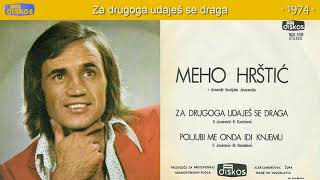 Meho Hrstic - Za drugoga udajes se draga - (Audio 1974)