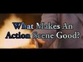 What Makes An Action Scene Good?