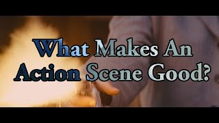 What Makes An Action Scene Good?