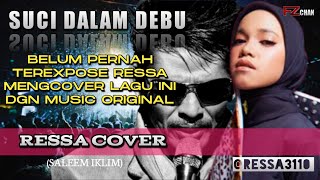 Suci Dalam Debu - Cover Ressa (Iklim)//Original Music