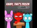 Raddy, That's Prison Reanimated // #sprunki #incredibox #animation #reanimated