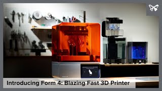 Introducing Form 4: Blazing Fast 3D Printer
