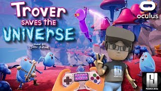 Trover Saves The Universe 1st Impressions // Oculus Rift S // GTX 1060