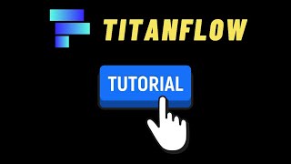 TitanFlow Mobile App Tutorial