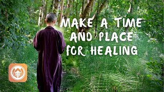 Make a Time and Place for Healing | Sister Dang Nghiem