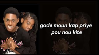 Gade Moun Kap Priye Pou Nou Kite - Ana \u0026 The Cool Boy (Video Lyric)