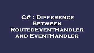 C# : Difference Between RoutedEventHandler and EventHandler