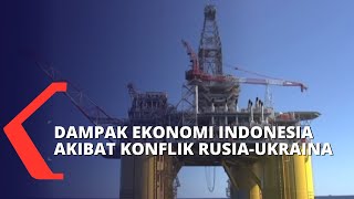 Konflik Rusia-Ukraina, Apa Dampaknya ke Perekonomian Indonesia?