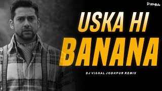 Uska Hi Banana (Remix) - DJ Vishal Jodhpur - Bollywood 2024 Mix