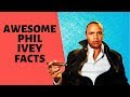 12 THINGS YOU DIDN'T KNOW ABOUT PHIL IVEY