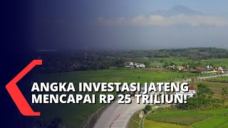 Peningkatan Angka dan Jumlah Investasi di Jawa Tengah Hingga Rp 25 Triliun