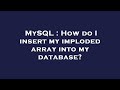 MySQL : How do I insert my imploded array into my database?