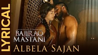 Albela Sajan (Lyrical Video) | Bajirao Mastani | Ranveer Singh & Priyanka Chopra