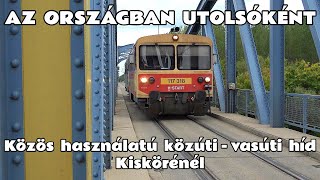 2024.10.02. Közös használatú közúti - vasúti híd Kiskörénél. Az országban utolsóként. Dobogós.