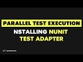 Parallel Test Execution: (Fast Test 2018) - How to install Nunit test adapter