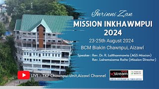 Mission  Inkhawmpui | August 24-ni 2024 @ BCM Biakin Chawnpui Aizawl (Inrinni zan Inkhawm)