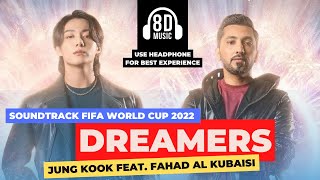 Dreamers - Jung Kook feat. Fahad Al Kubaisi (Soundtrack  Official FIFA World Cup 2022) | (8D Audio)