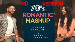 70's Romantic Mashup, 8D VERSION, Varsha Tripathi ft. Abhay Jodhpurkar