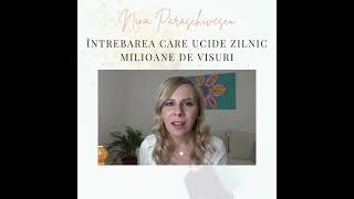 Întrebarea care ucide zilnic milioane de visuri