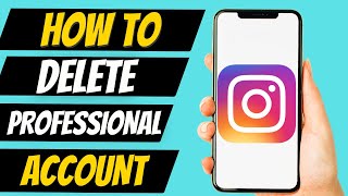 How To Delete Your Professional Account On Instagram