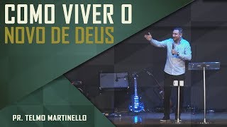 Como viver o novo de Deus - Pr. Telmo Martinello | ABBA PAI CHURCH