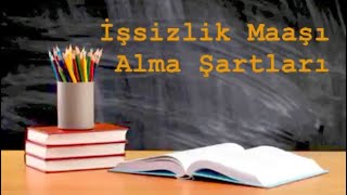 İşsizlik Maaşı Alma Şartları