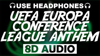 UEFA Europa Conference League Anthem (8D AUDIO)