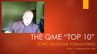 The QME Top 10 - Actual Topic Headlines  Perry J. Carpenter DC QME, www.ezqmeceu.com