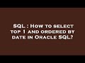 SQL : How to select top 1 and ordered by date in Oracle SQL?