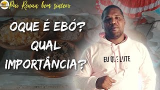 OQUE É EBÓ? QUAL SUA IMPORTÂNCIA? | ESPECIAL DESENVOLVIMENTO  - Pai Renan bem sincero