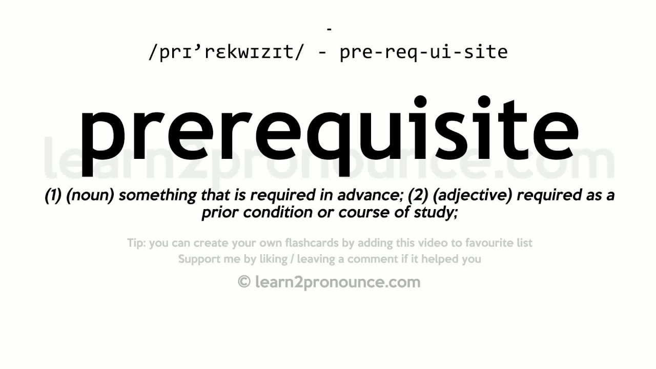 Pronunciation Of Prerequisite Definition Of Prerequisite Youtube