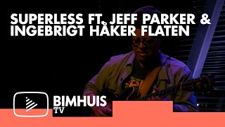 BIMHUIS TV Presents: SUPERLESS FT. JEFF PARKER & INGEBRIGT HÅKER FLATEN