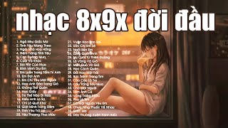 Nhạc 8x9x Đời Đầu (Có Lời) - Playlist 40 bản nhạc 8x 9x đời đầu cover ACOUSTIC CỰC CHILL HAY NHẤT