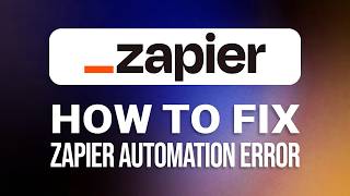 How To Fix Zapier Automation Error: Quick Tutorial!