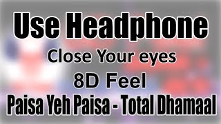 Use Headphone | PAISA YEH PAISA - TOTAL DHAMAAL | 8D Audio with 8D Feel