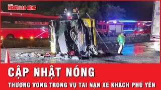 Trực tiếp từ hiện trường: Cập nhật số thương vong trong vụ tai nạn xe khách kinh hoàng tại Phú Yên