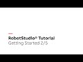 RobotStudio® Tutorial – Getting Started 2/5
