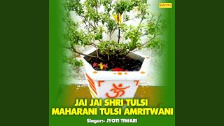 Jai Jai Shri Tulsi Maharani Tulsi Amritwani